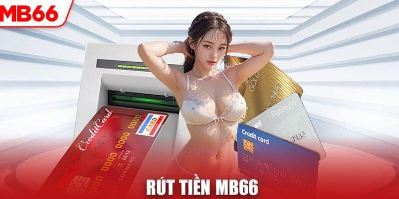 Hướng dẫn cách rút tiền từ MB66 đơn giản nhất