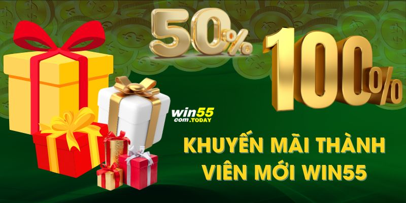 Khuyến Mãi Thành Viên Mới Win55 Cực Hấp Dẫn, Thưởng Lớn